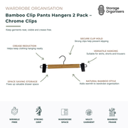 Bamboo clip pants hangers 2 pack with chrome clips designed to keep trousers, skirts, shorts and other garments neatly organised and wrinkle-free. Featuring strong adjustable clips with a secure grip, these bamboo clothes hangers help prevent slipping while keeping garments visible, crease-free and easy to access. The durable bamboo bar adds natural warmth and style to wardrobes while providing long-lasting strength for everyday use. Ideal for hanging pants, skirts, shorts, linens and delicate clothing, the