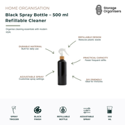 500ml black refillable spray bottle with adjustable trigger nozzle and bamboo-look collar, designed for stylish and practical home organisation. Ideal for storing household cleaning solutions, DIY cleaning mixtures, plant misters, disinfectants, room sprays or laundry sprays. Features a durable reusable design, adjustable spray settings, generous 500ml capacity and modern matte black finish that helps reduce single-use plastic waste while keeping cleaning essentials organised and accessible.