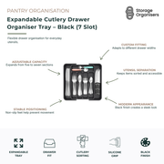 Expandable black cutlery drawer organiser tray with 7 adjustable compartments for kitchen utensil storage and drawer organisation. Designed to expand from five to seven sections, this cutlery tray adapts to different drawer widths while keeping forks, knives, spoons, serving utensils, and kitchen tools neatly separated and easy to access. Featuring a modern black finish and non-slip feet for stable positioning, this expandable drawer organiser helps maximise storage space, reduce clutter, and create a tidy,