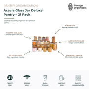 21-piece acacia glass jar deluxe pantry organisation set featuring clear glass storage jars with natural acacia wood lids. Designed to create a cohesive, organised pantry with airtight storage for grains, pasta, cereals, nuts, snacks, baking ingredients and dry goods. Features airtight seals to help maintain freshness, stackable design for efficient shelf storage, and transparent glass for easy ingredient visibility. Premium pantry storage solution for stylish and functional kitchen organisation.