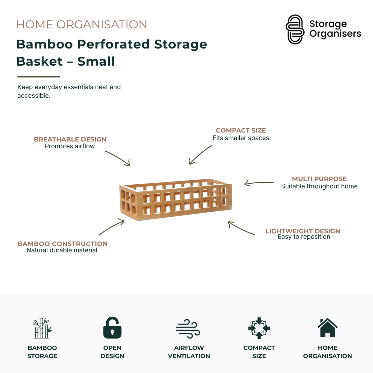 Small bamboo perforated storage basket with an open-weave design for breathable, organised home storage. Ideal for organising pantry items, bathroom essentials, office supplies, beauty products and household accessories while promoting airflow and easy access. Crafted from durable natural bamboo, this compact storage basket fits neatly on shelves, countertops and inside cupboards, helping reduce clutter while adding a warm, modern touch to any space.