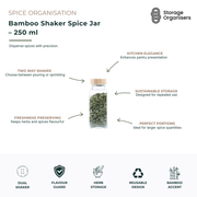 250ml glass bamboo shaker spice jar with dual-purpose lid for pouring or sprinkling herbs, spices and seasonings. Reusable kitchen storage container features a bamboo lid, clear glass body for easy ingredient visibility, and an airtight design that helps preserve freshness and aroma. Ideal pantry organisation solution for storing frequently used spices while creating a clean, coordinated and eco-friendly kitchen display.