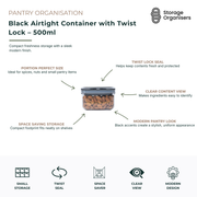 Compact 500ml black airtight storage container with twist lock lid designed for organising spices, nuts, seeds, snacks and small pantry essentials. The secure twist lock seal helps protect contents from air and moisture while maintaining freshness for longer. Its clear container body provides instant visibility, making it easy to identify ingredients without opening the lid. Featuring a space-saving design and modern black accents, this pantry storage container creates a sleek, coordinated look on shelves, 
