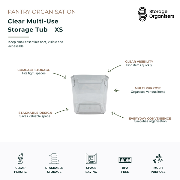 Extra small clear multi-use storage tub designed to keep small household, pantry, fridge and bathroom essentials organised, visible and easy to access. Made from durable BPA-free clear plastic with integrated handles for convenient carrying and retrieval. Its compact size fits neatly into shelves, drawers, cupboards and tight storage spaces, while the stackable design helps maximise vertical storage and reduce clutter. Ideal for organising snacks, packets, sachets, toiletries, craft supplies and everyday es