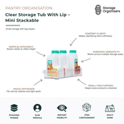 Mini stackable clear storage tub with lip designed for pantry organisation, fridge storage and household essentials. Compact transparent storage container maximises shelf space, keeps small items contained and provides instant visibility of contents for easy identification. Versatile stackable organiser ideal for snacks, condiments, packets, toiletries and everyday items while maintaining a neat, clutter-free storage system.