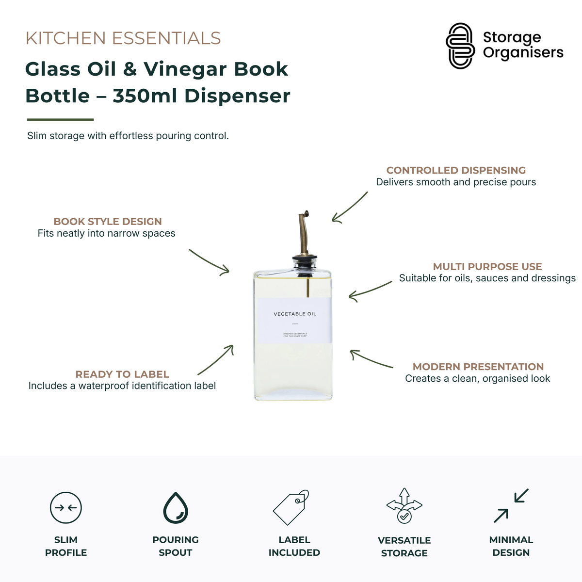 350ml glass oil and vinegar book bottle dispenser with precision pouring spout and waterproof identification label. The slim, book-style design fits neatly into narrow kitchen shelves, cupboards and pantry spaces while providing controlled, drip-reduced pouring for cooking oils, vinegars, dressings and sauces. Clear glass construction allows easy visibility of contents and liquid levels, while the minimalist profile creates a clean and organised countertop display. Ideal for kitchen storage, meal preparatio
