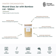 Round 1250ml glass storage jar with airtight bamboo lid, designed for pantry organisation and everyday food storage. The clear glass container allows easy identification of contents while the silicone-sealed bamboo lid helps preserve freshness, flavour, and aroma. Ideal for storing rice, risoni, pasta, grains, cereals, baking ingredients, snacks, and other dry pantry staples. Its space-efficient shape supports organised shelving and creates a clean, natural kitchen aesthetic with practical, moisture-resista