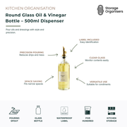 500ml round glass oil and vinegar dispenser bottle with precision pouring spout and waterproof label, designed for stylish kitchen organisation and controlled pouring. Features clear glass construction for easy content visibility, a drip-reducing pourer for mess-free dispensing, slim space-saving design, and versatile storage for olive oil, vinegar, dressings, infused oils, sauces, and liquid condiments. Ideal for organised kitchen countertops, pantries, and cooking preparation areas.