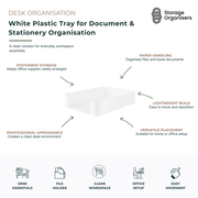 White plastic document and stationery tray designed for organising paperwork, files, folders, notebooks and office supplies. Lightweight desktop organiser helps keep documents neatly arranged while creating a clean, professional workspace. Ideal for home offices, study desks, reception areas and workplace organisation. Durable storage tray offers easy access to everyday essentials, reduces desk clutter and supports efficient document management.